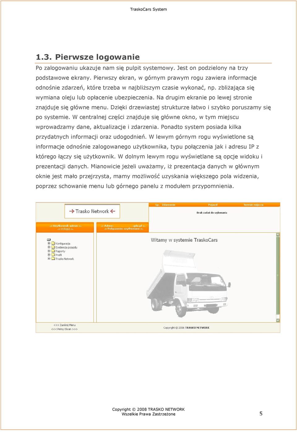 Na drugim ekranie po lewej stronie znajduje się główne menu. Dzięki drzewiastej strukturze łatwo i szybko poruszamy się po systemie.