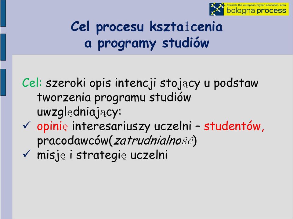 studiów uwzględniający: opinię interesariuszy uczelni