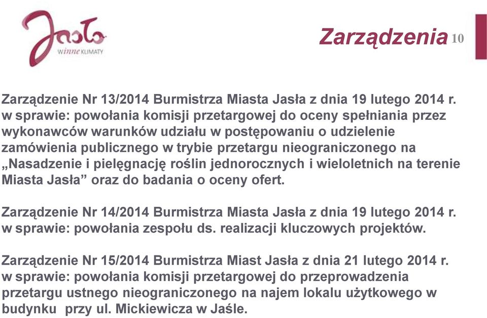 Nasadzenie i pielęgnację roślin jednorocznych i wieloletnich na terenie Miasta Jasła oraz do badania o oceny ofert. Zarządzenie Nr 14/2014 Burmistrza Miasta Jasła z dnia 19 lutego 2014 r.