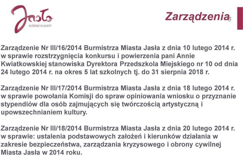 do 31 sierpnia 2018 r. Zarządzenie Nr III/17/2014 Burmistrza Miasta Jasła z dnia 18 lutego 2014 r.