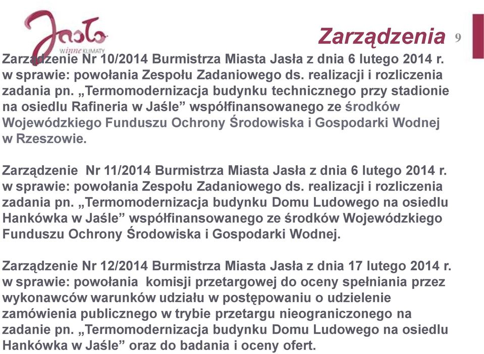 9 Zarządzenie Nr 11/2014 Burmistrza Miasta Jasła z dnia 6 lutego 2014 r. w sprawie: powołania Zespołu Zadaniowego ds. realizacji i rozliczenia zadania pn.