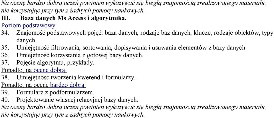 Umiejętność filtrowania, sortowania, dopisywania i usuwania elementów z bazy danych. 36.