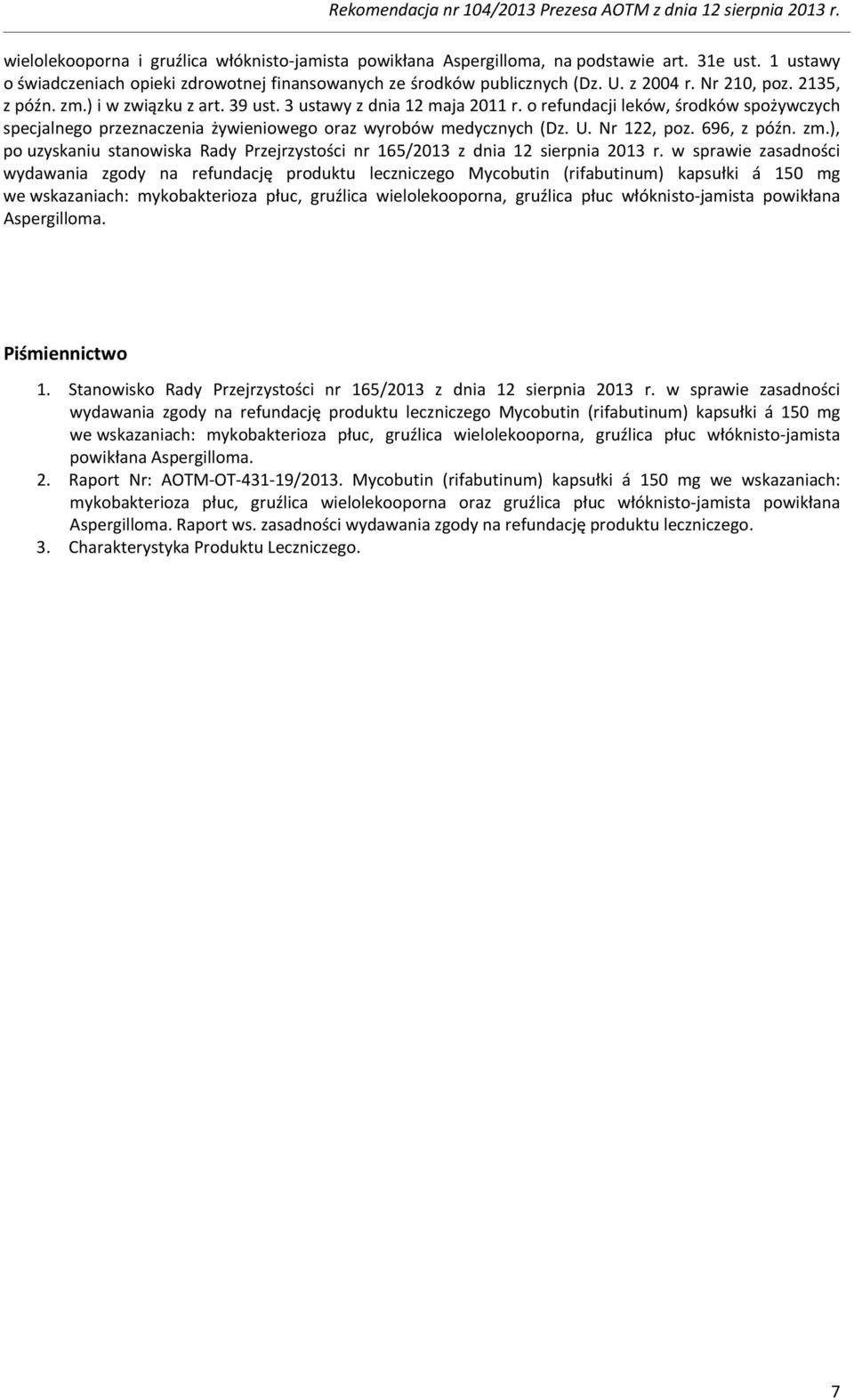 U. Nr 122, poz. 696, z późn. zm.), po uzyskaniu stanowiska Rady Przejrzystości nr 165/2013 z dnia 12 sierpnia 2013 r.