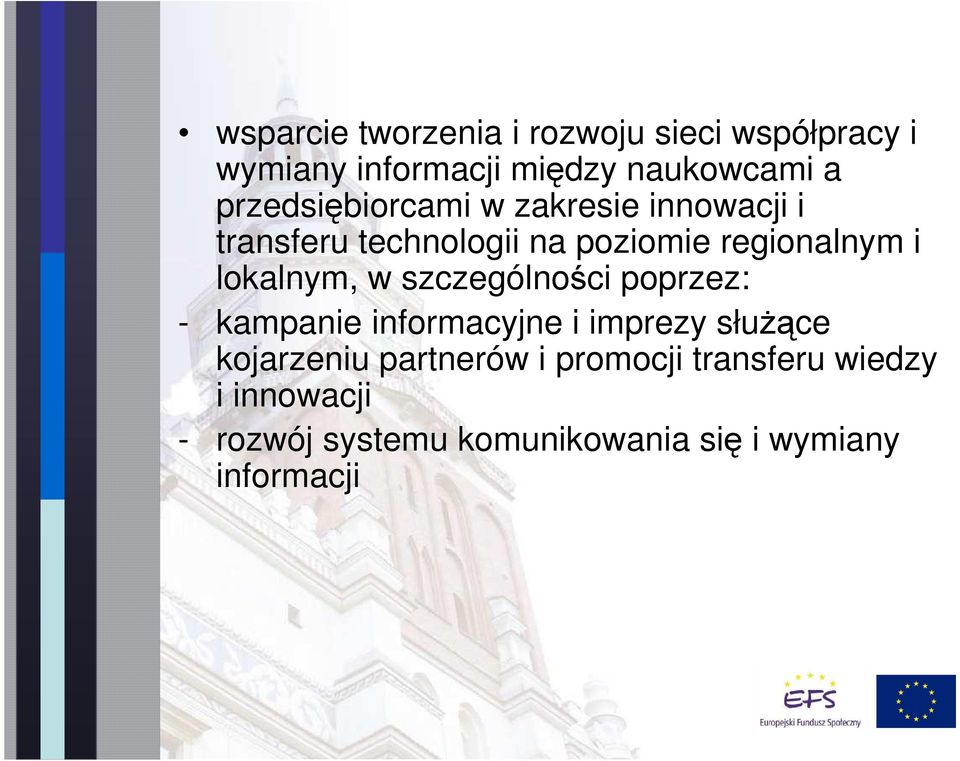 lokalnym, w szczególności poprzez: - kampanie informacyjne i imprezy słuŝące kojarzeniu