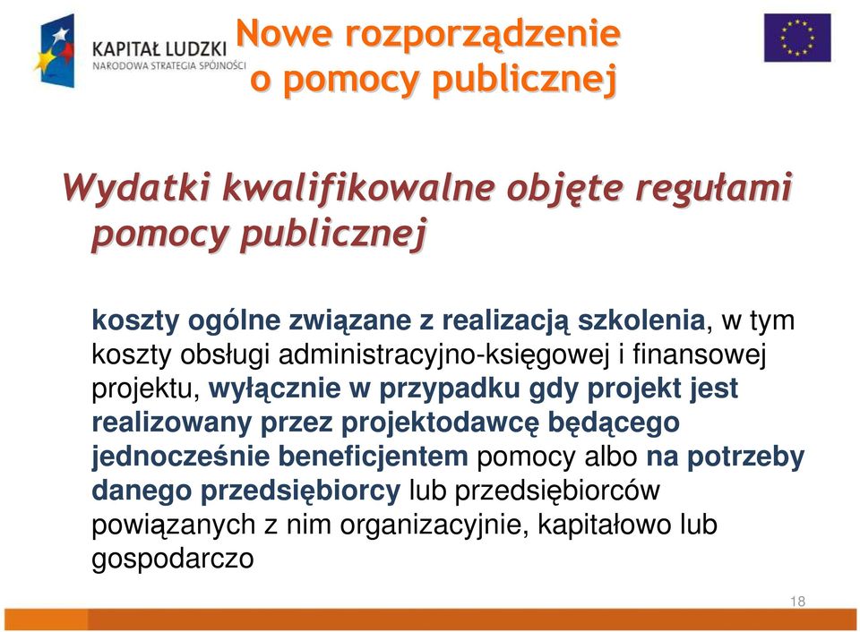 w przypadku gdy projekt jest realizowany przez projektodawcę będącego jednocześnie beneficjentem pomocy albo na