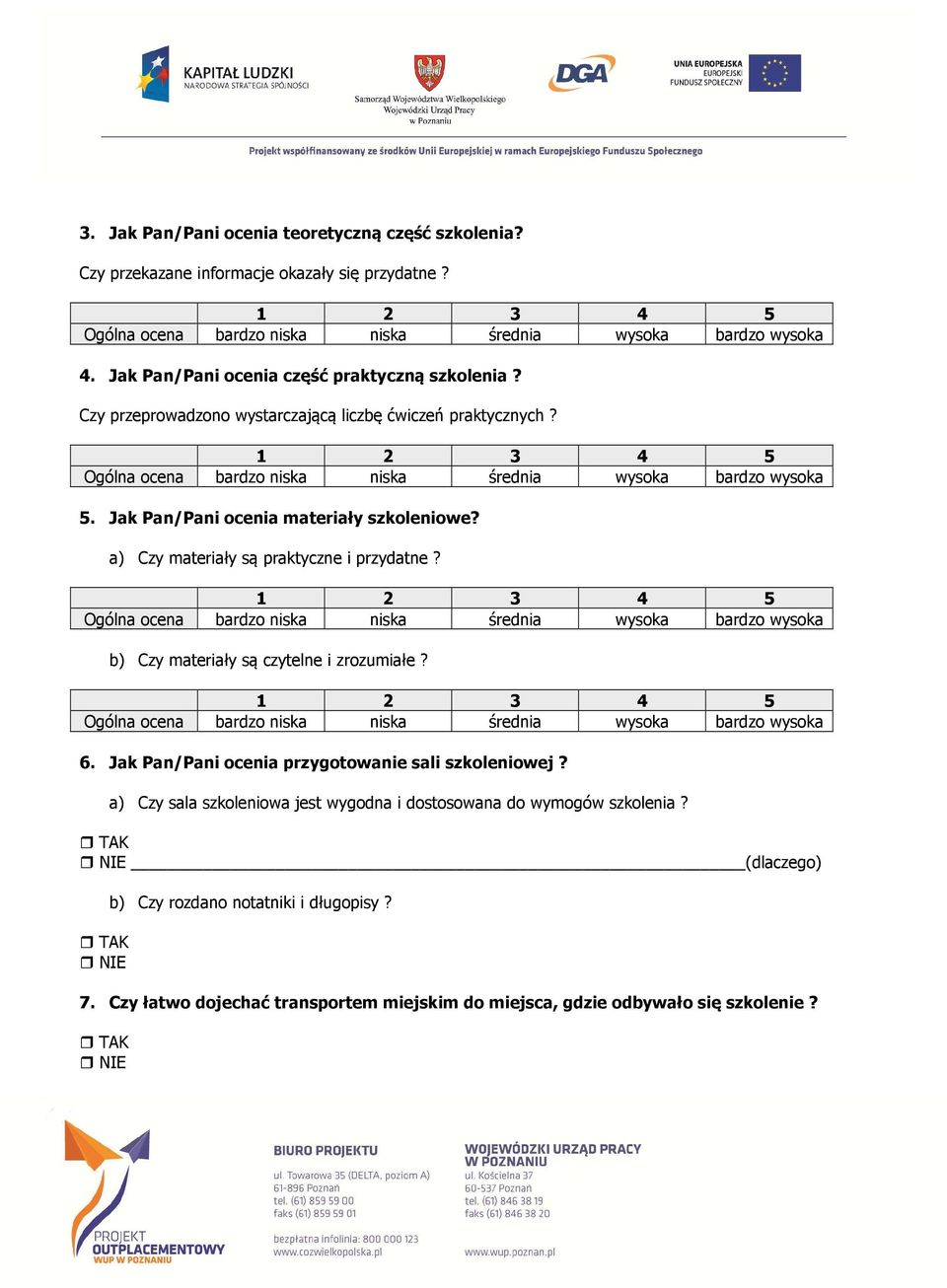 b) Czy materiały są czytelne i zrozumiałe? 6. Jak Pan/Pani ocenia przygotowanie sali szkoleniowej?