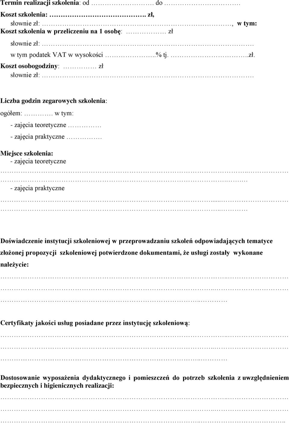 Miejsce szkolenia: - zajęcia teoretyczne.... - zajęcia praktyczne.