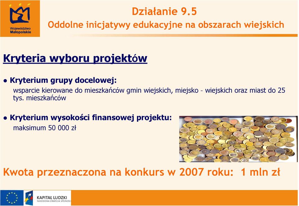 Kryterium grupy docelowej: wsparcie kierowane do mieszkańców gmin wiejskich,