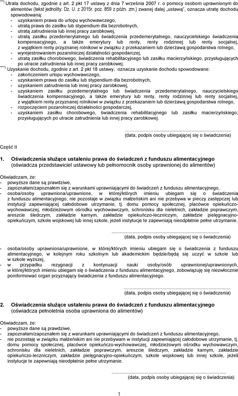 zarobkowej, - utratą zasiłku przedemerytalnego lub świadczenia przedemerytalnego, nauczycielskiego świadczenia kompensacyjnego, a takŝe emerytury lub renty, renty rodzinnej lub renty socjalnej, z