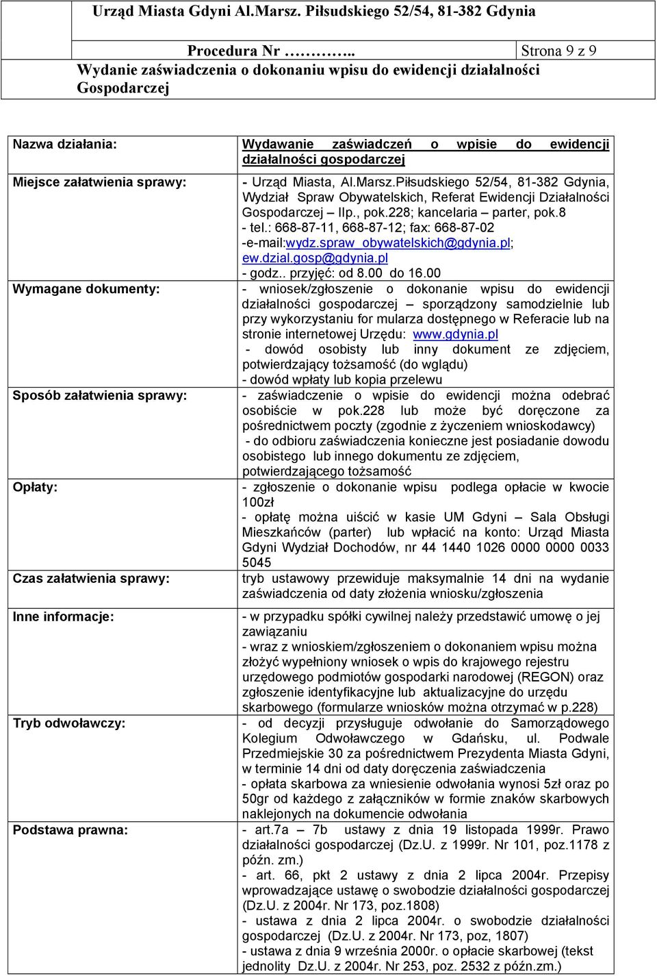 spraw_obywatelskich@gdynia.pl; ew.dzial.gosp@gdynia.pl - godz.. przyjęć: od 8.00 do 16.