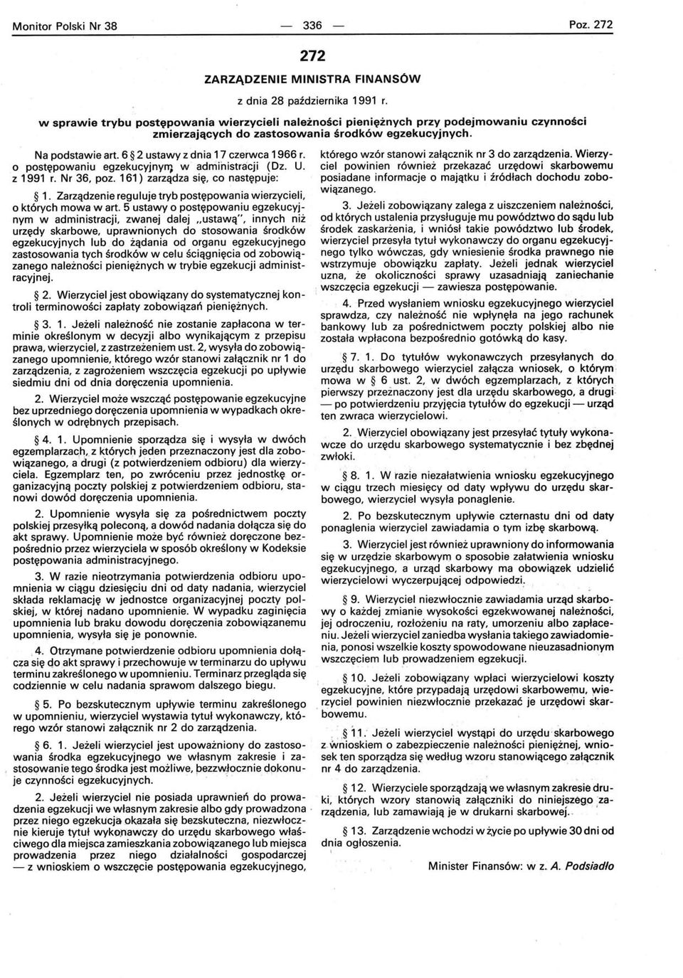 o postępowaniu egzekucyjny~ w administracji (Dz. U. z 1991 r. Nr 36, poz. 161) zarządza się, co następuje: 1. Zarządzenie reguluje tryb postępowania wierzycieli, o których mowa wart.
