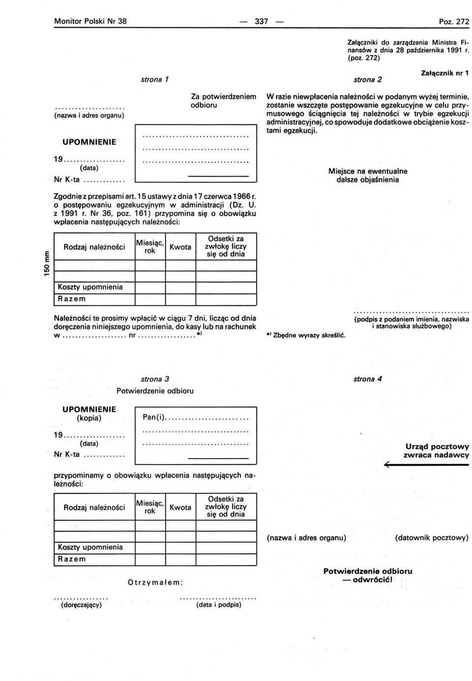 ...... Za potwierdzeniem odbioru W razie niewpłacenia należności w podanym wyżej terminie, zostanie wszczęte postępowanie egzekucyjne w celu przymusowego ściągnięcia tej należności w trybie egzekucji