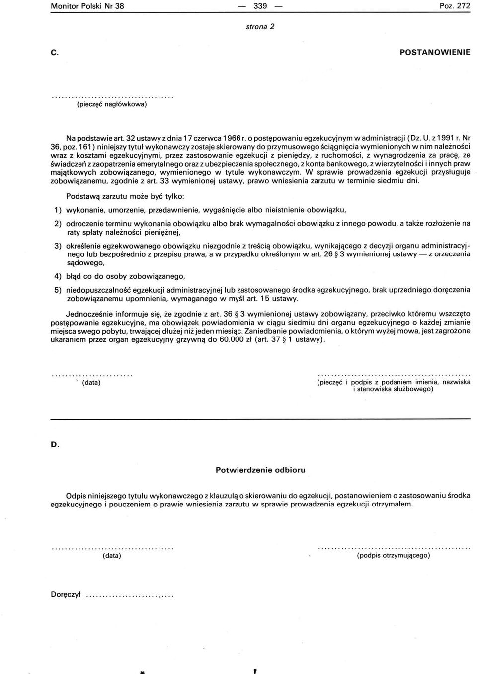 161 ) niniejszy tytuł wykonawczy zostaje skierowany do przymusowego ściągnięcia wymienionych w nim należności wraz z kosztami egzekucyjnymi, przez zastosowanie egzekucji z pieniędzy, z ruchomości, z