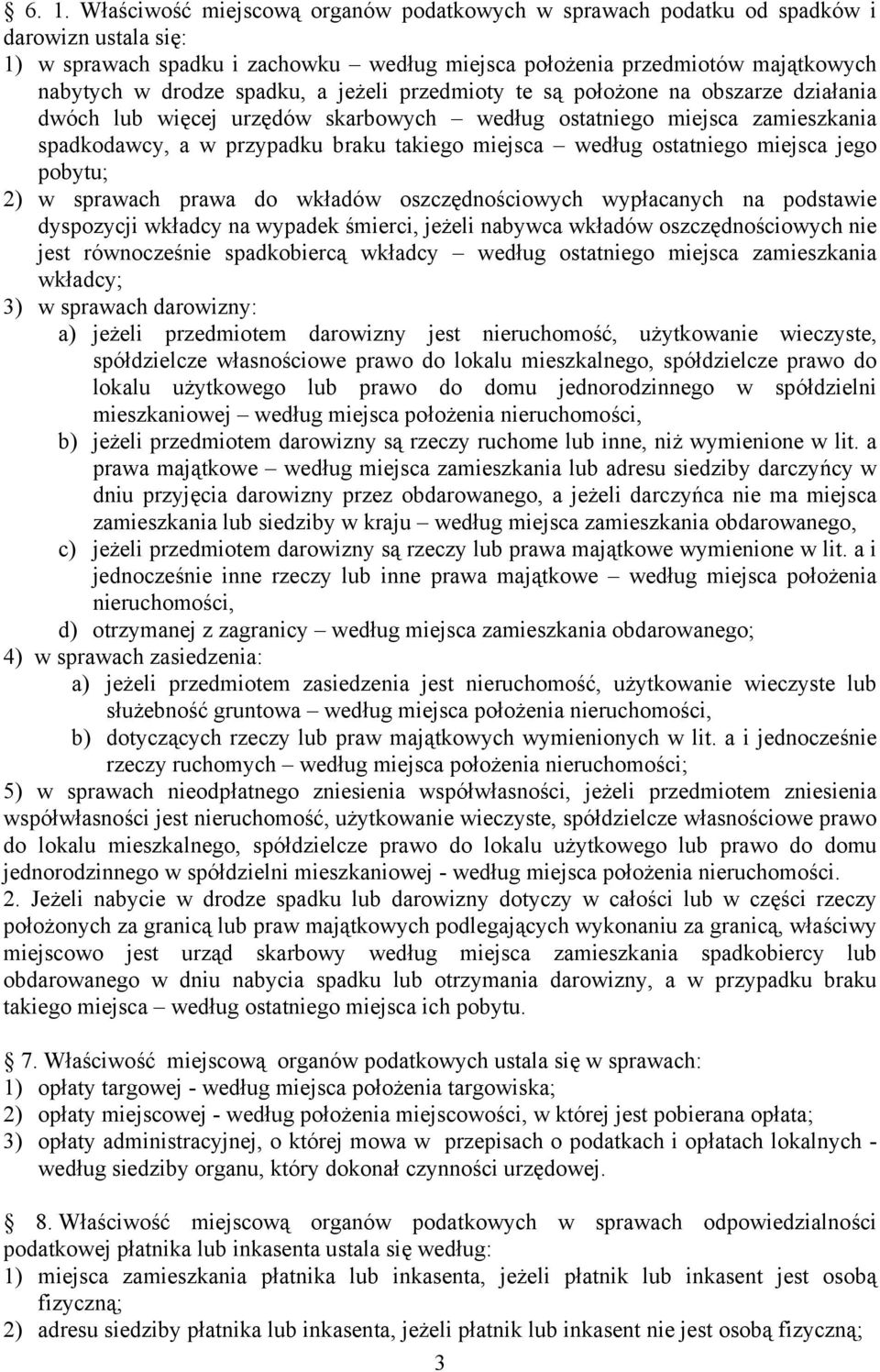 ostatniego miejsca jego pobytu; 2) w sprawach prawa do wkładów oszczędnościowych wypłacanych na podstawie dyspozycji wkładcy na wypadek śmierci, jeżeli nabywca wkładów oszczędnościowych nie jest