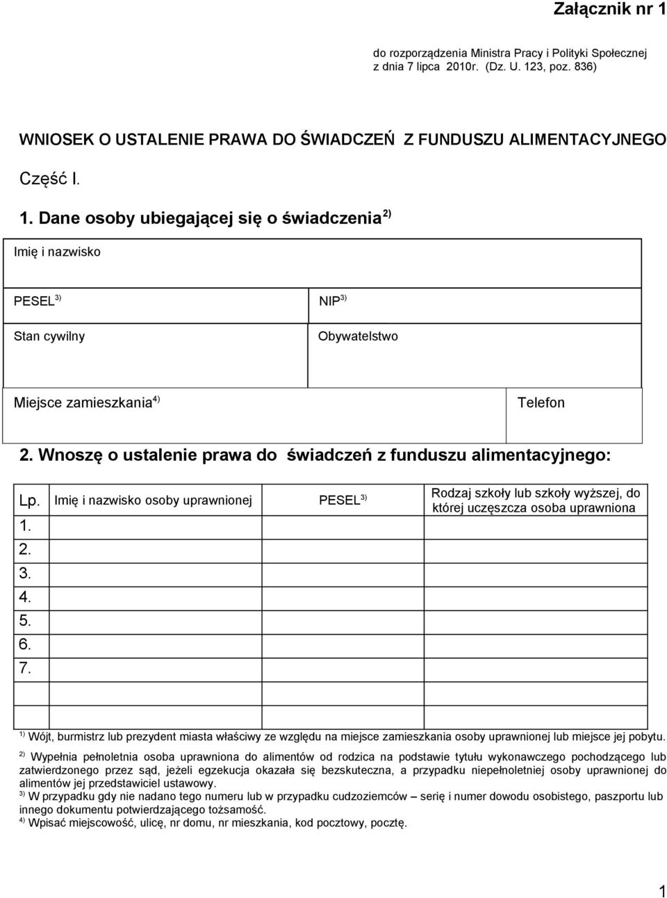 Imię i nazwisko osoby uprawnionej PESEL 3) Rodzaj szkoły lub szkoły wyższej, do której uczęszcza osoba uprawniona 1. 2. 3. 4. 5. 6. 7.