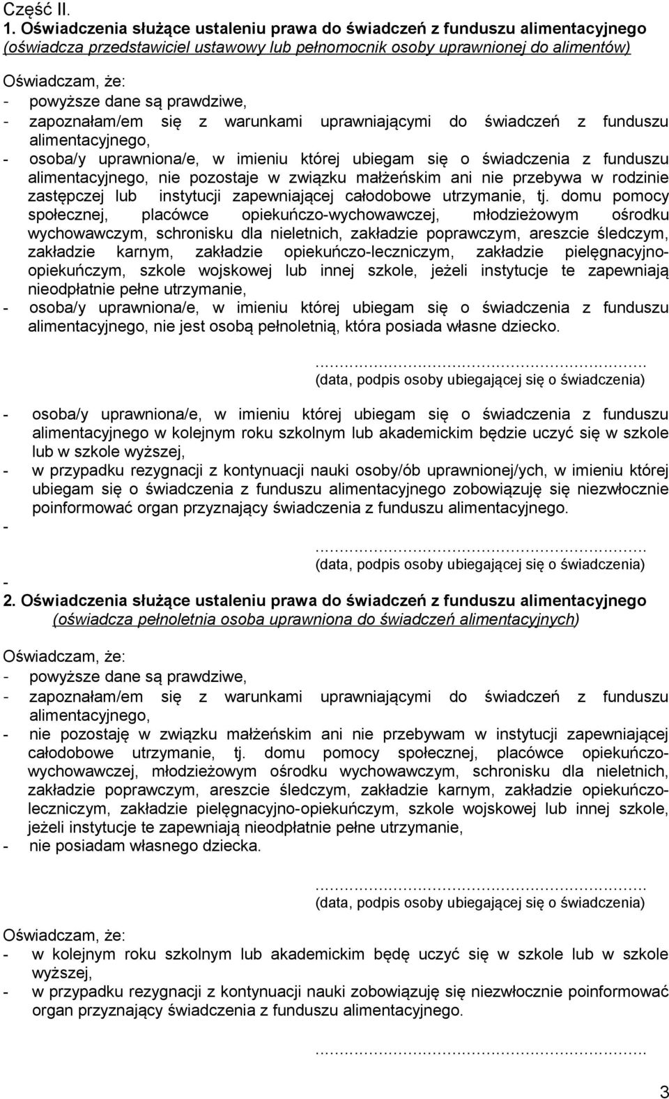 zapoznałam/em się z warunkami uprawniającymi do świadczeń z funduszu alimentacyjnego, alimentacyjnego, nie pozostaje w związku małżeńskim ani nie przebywa w rodzinie zastępczej lub instytucji