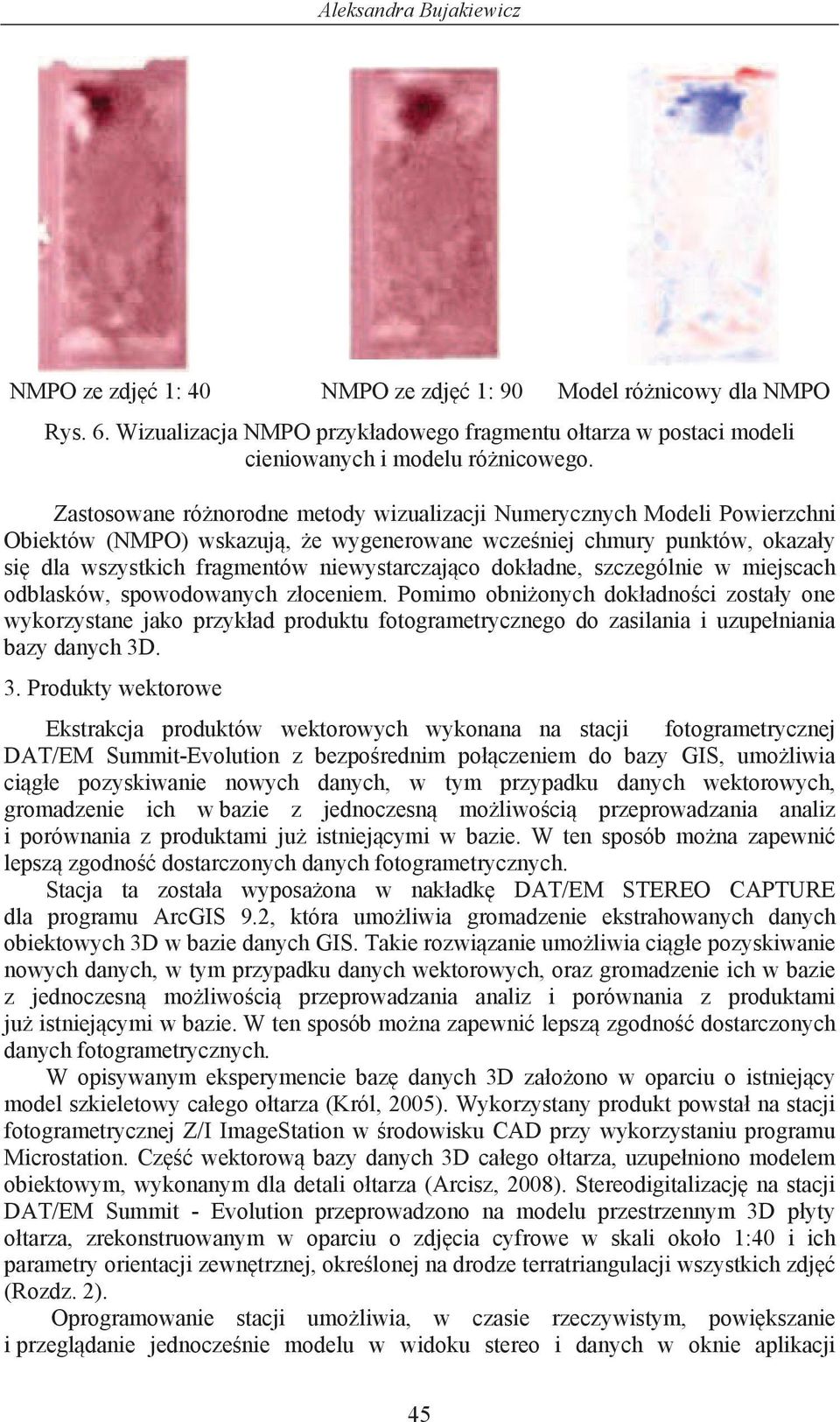 adne, szczególnie w miejscach odblasków, spowodowanych z oceniem.