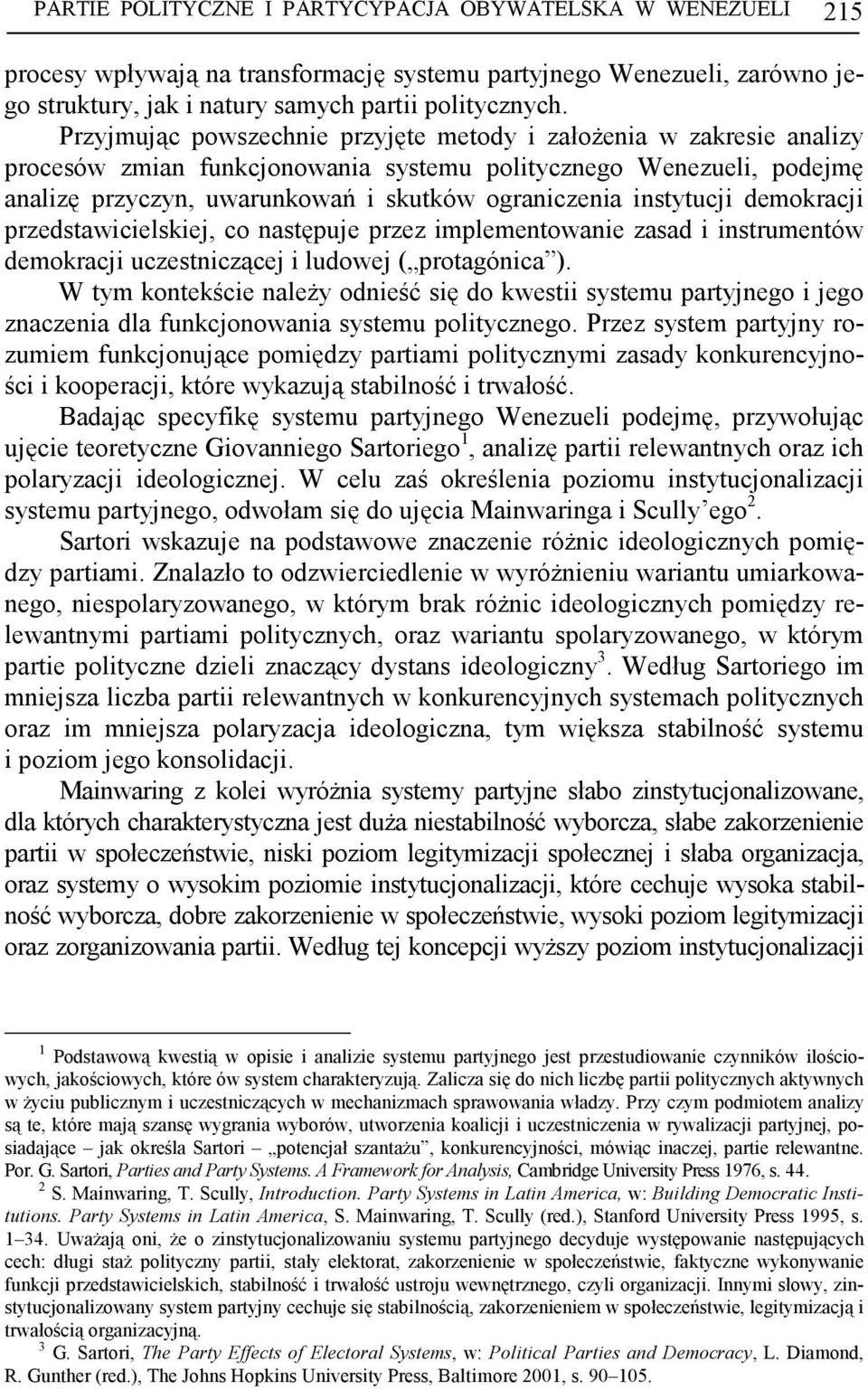 instytucji demokracji przedstawicielskiej, co następuje przez implementowanie zasad i instrumentów demokracji uczestniczącej i ludowej ( protagónica ).