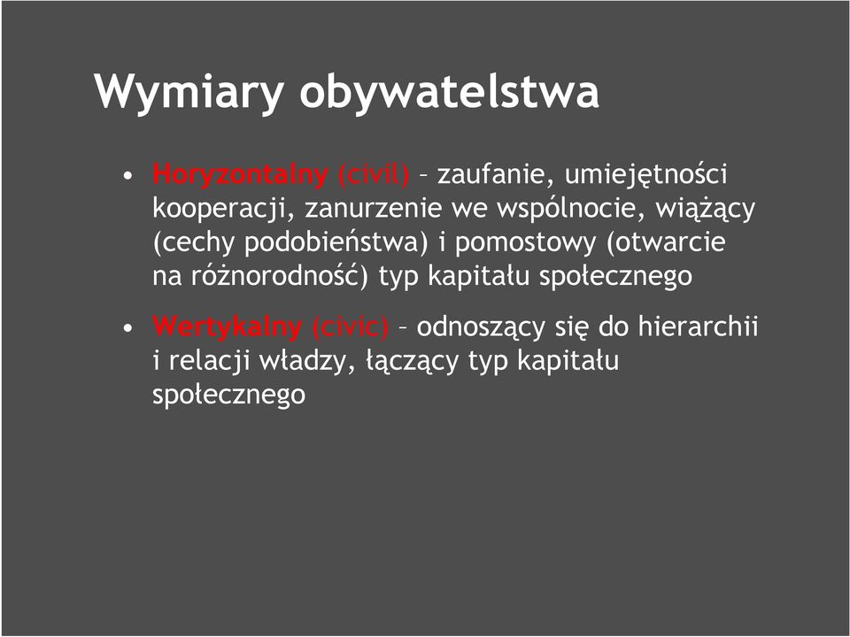 różnorodność) typ kapitału społecznego Wertykalny (civic) odnoszący się do