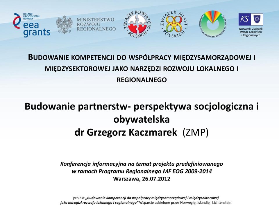 socjologiczna i obywatelska dr Grzegorz Kaczmarek (ZMP) Konferencja informacyjna na