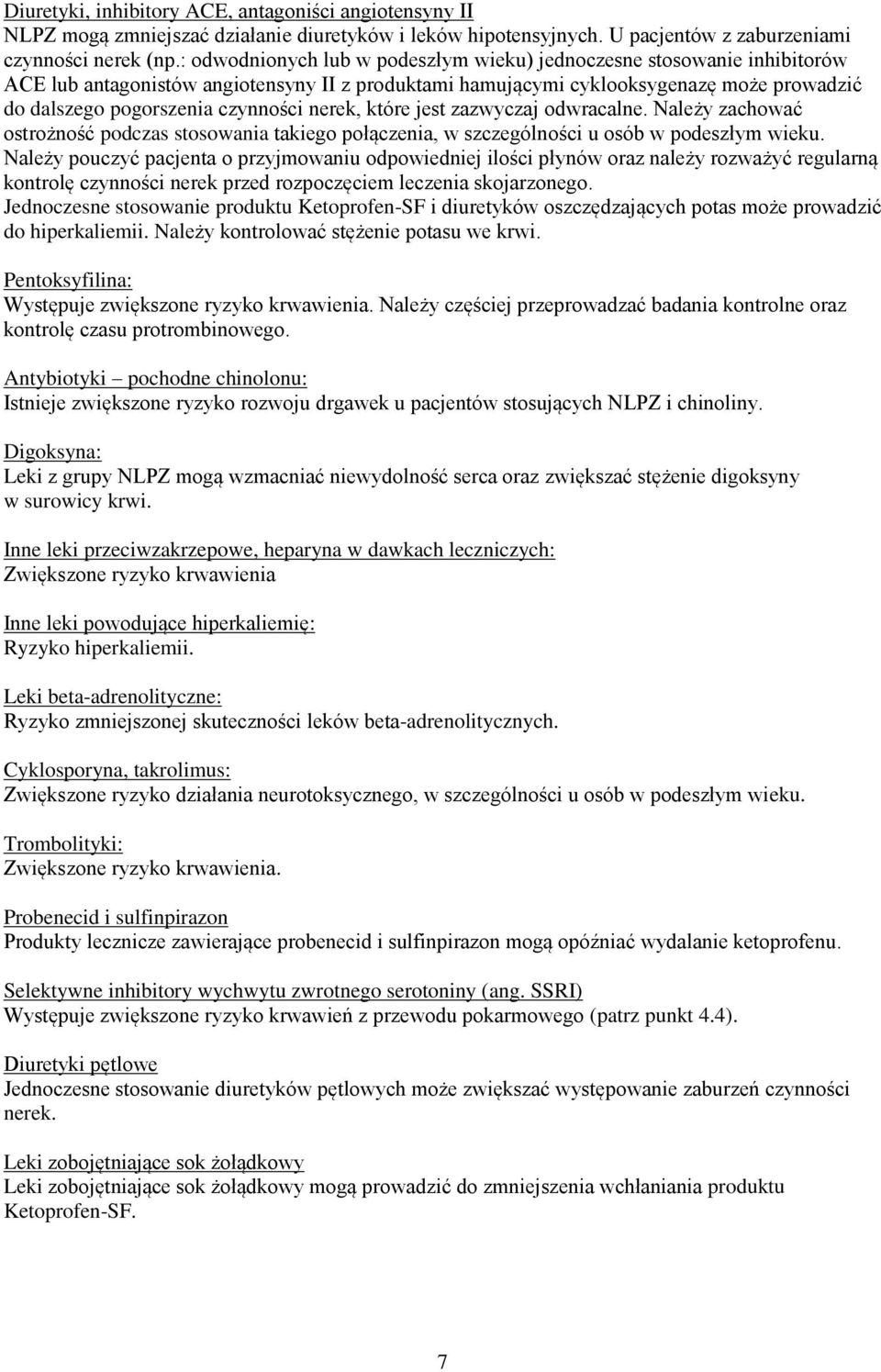 nerek, które jest zazwyczaj odwracalne. Należy zachować ostrożność podczas stosowania takiego połączenia, w szczególności u osób w podeszłym wieku.
