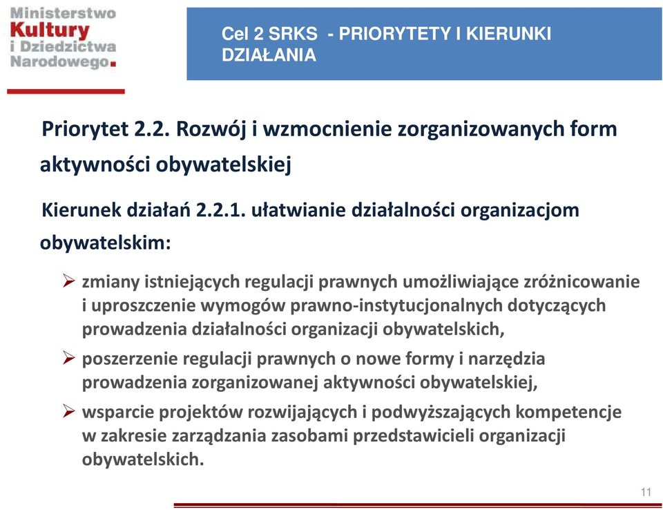 prawno-instytucjonalnych dotyczących prowadzenia działalności organizacji obywatelskich, poszerzenie regulacji prawnych o nowe formy i narzędzia prowadzenia