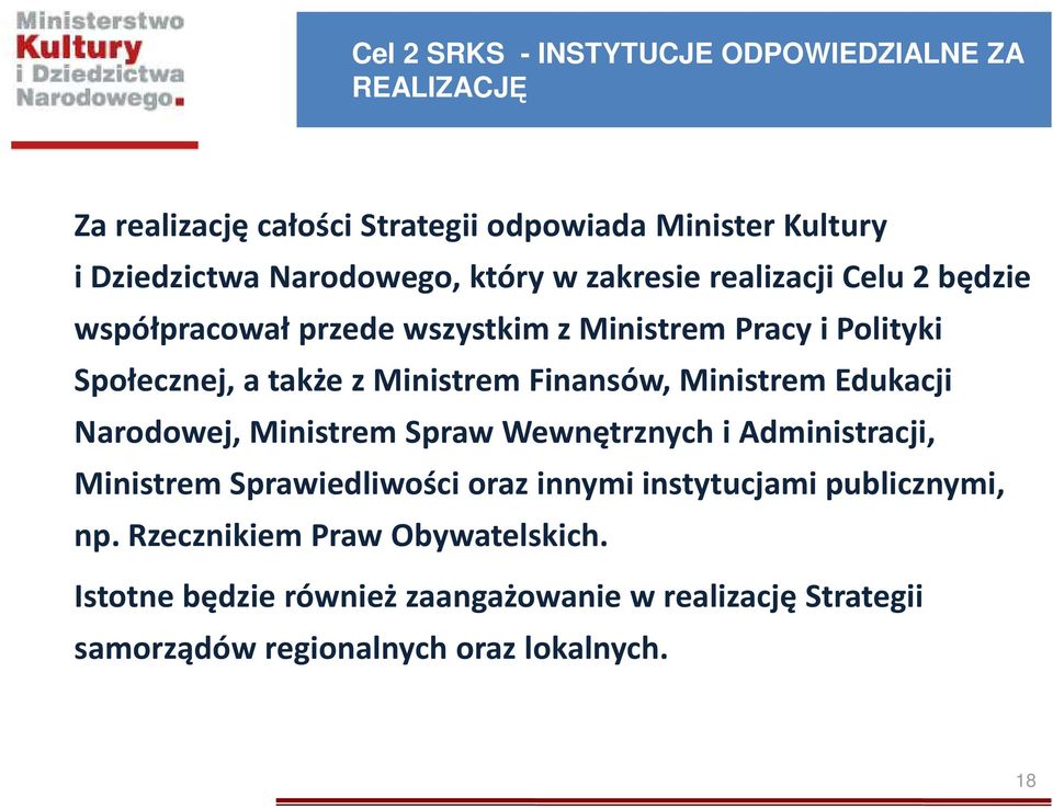 Finansów, Ministrem Edukacji Narodowej, Ministrem Spraw Wewnętrznych i Administracji, Ministrem Sprawiedliwości oraz innymi instytucjami