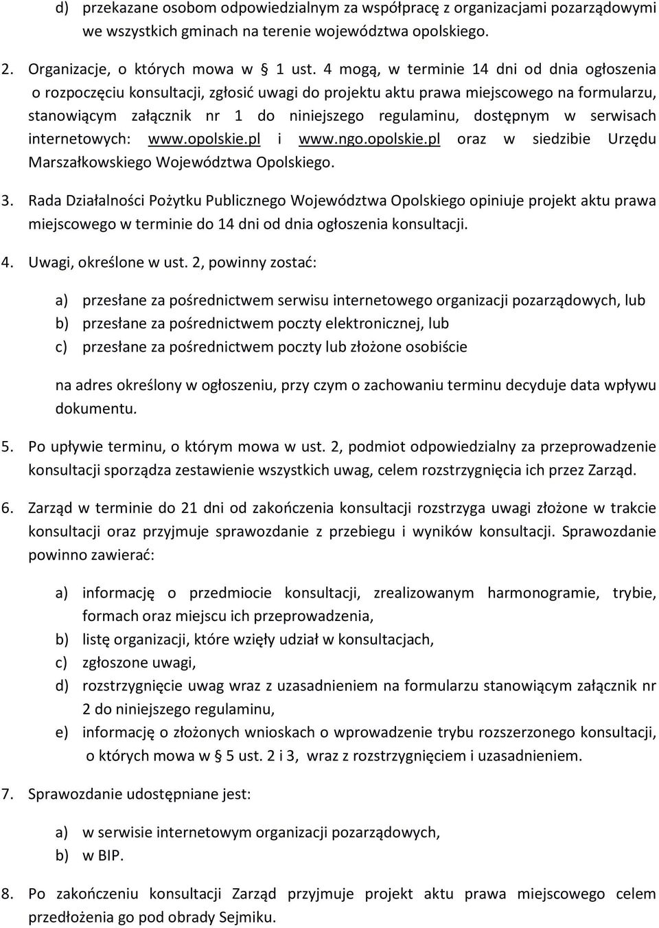 w serwisach internetowych: www.opolskie.pl i www.ngo.opolskie.pl oraz w siedzibie Urzędu Marszałkowskiego Województwa Opolskiego. 3.