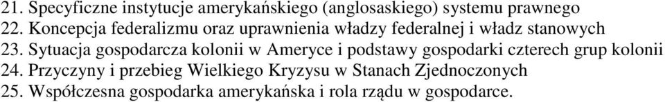 Sytuacja gospodarcza kolonii w Ameryce i podstawy gospodarki czterech grup kolonii 24.