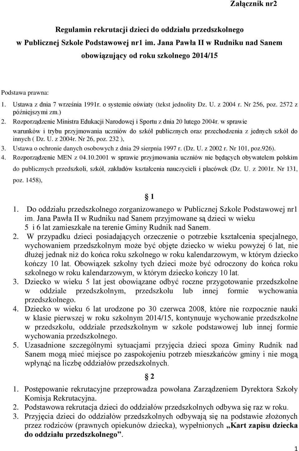 2572 z późniejszymi zm.) 2. Rozporządzenie Ministra Edukacji Narodowej i Sportu z dnia 20 lutego 2004r.