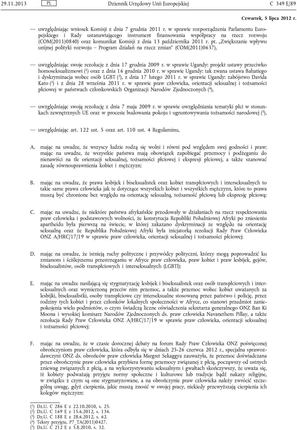 Zwiększanie wpływu unijnej polityki rozwoju Program działań na rzecz zmian (COM(2011)0637), uwzględniając swoje rezolucje z dnia 17 grudnia 2009 r.