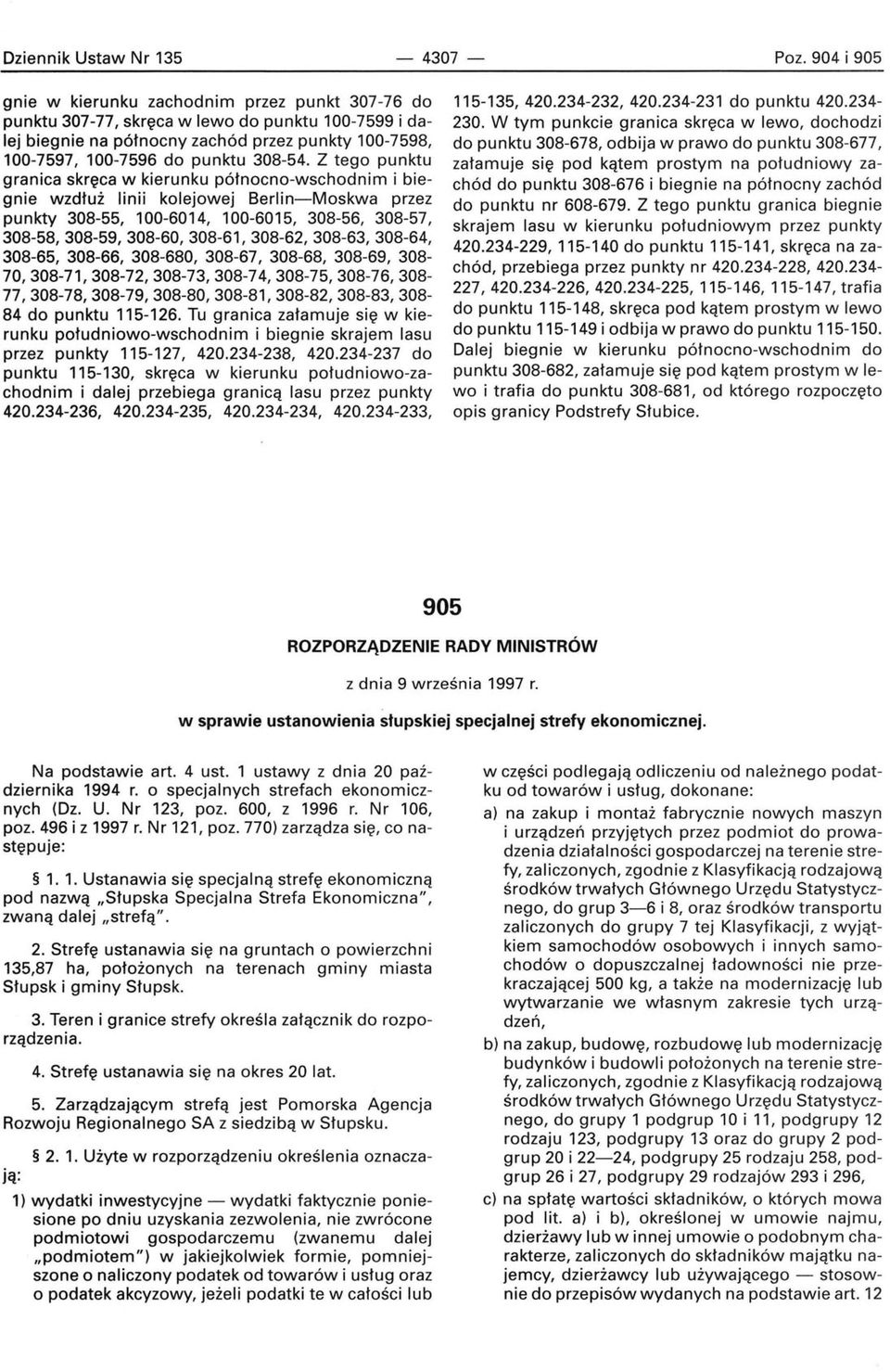 Z tego punktu granica skręca w kierunku północno-wschodnim i biegnie wzdłuż linii kolejowej Berlin-Moskwa przez punkty 308-55, 100-6014, 100-6015, 308-56, 308-57,