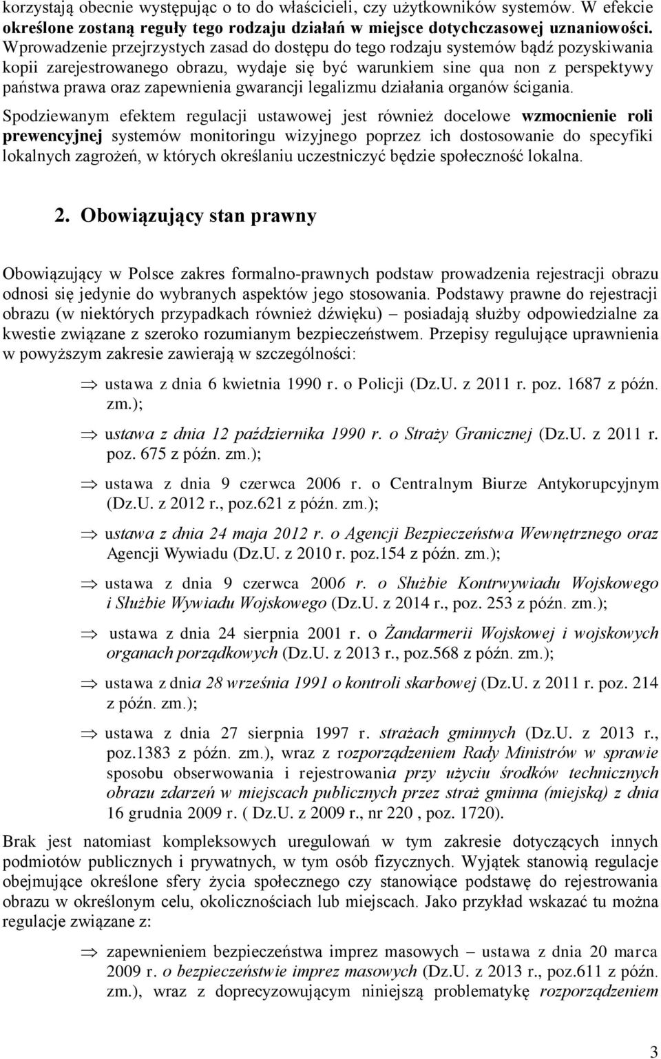 zapewnienia gwarancji legalizmu działania organów ścigania.