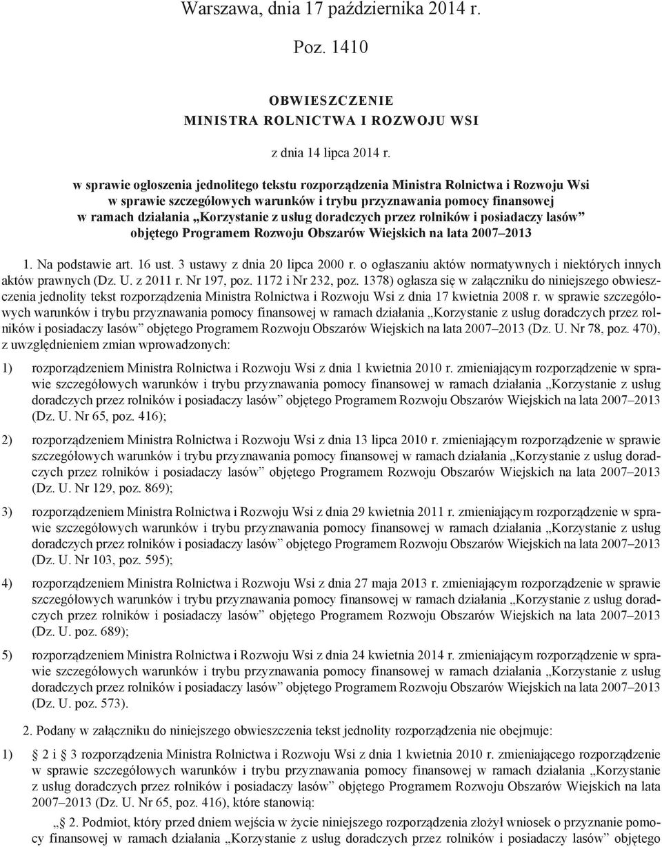 doradczych przez rolników i posiadaczy lasów objętego Programem Rozwoju Obszarów Wiejskich na lata 2007 2013 1. Na podstawie art. 16 ust. 3 ustawy z dnia 20 lipca 2000 r.