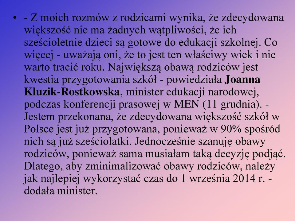 Największą obawą rodziców jest kwestia przygotowania szkół - powiedziała Joanna Kluzik-Rostkowska, minister edukacji narodowej, podczas konferencji prasowej w MEN (11 grudnia).