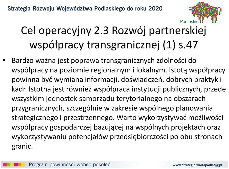 Istotą współpracy powinna być wymiana informacji, doświadczeń, dobrych praktyk i kadr.