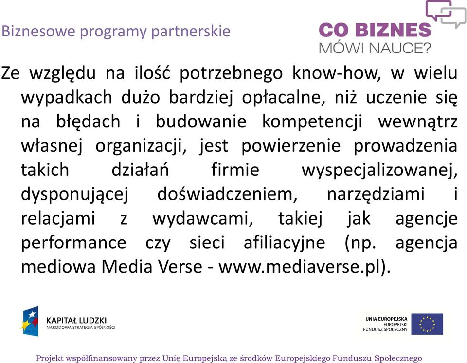 prowadzenia takich działań firmie wyspecjalizowanej, dysponującej doświadczeniem, narzędziami i relacjami z