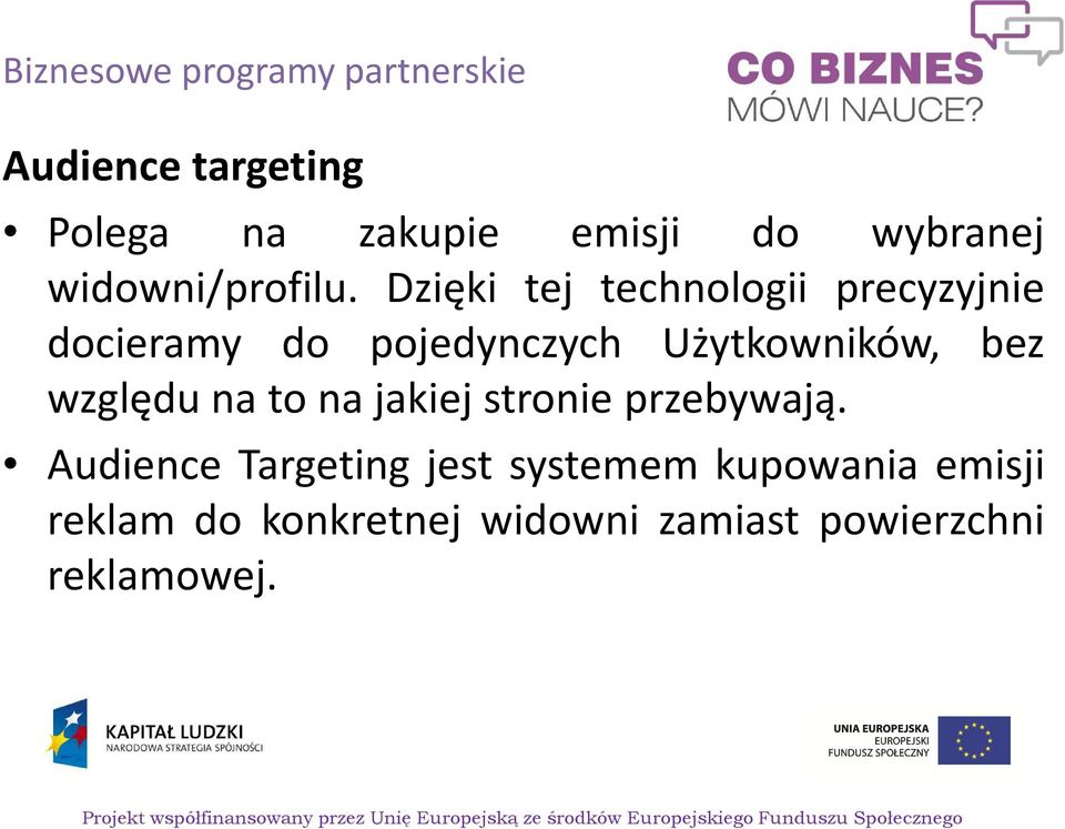 Dzięki tej technologii precyzyjnie docieramy do pojedynczych Użytkowników, bez