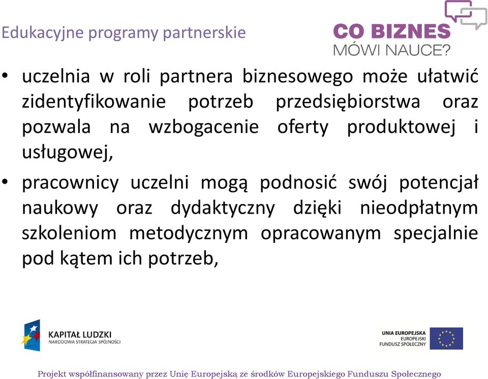 produktowej i usługowej, pracownicy uczelni mogą podnosić swój potencjał naukowy oraz