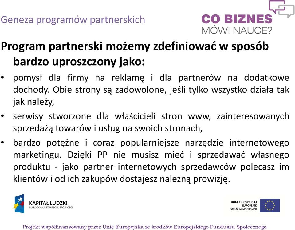 Obie strony są zadowolone, jeśli tylko wszystko działa tak jak należy, serwisy stworzone dla właścicieli stron www, zainteresowanych sprzedażą