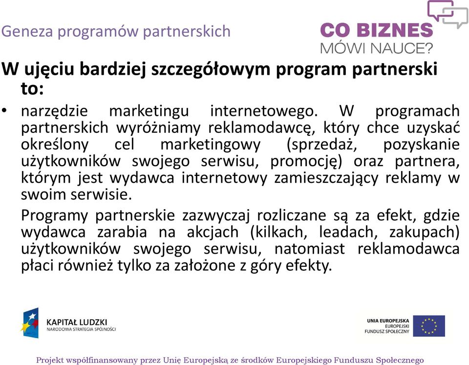 serwisu, promocję) oraz partnera, którym jest wydawca internetowy zamieszczający reklamy w swoim serwisie.