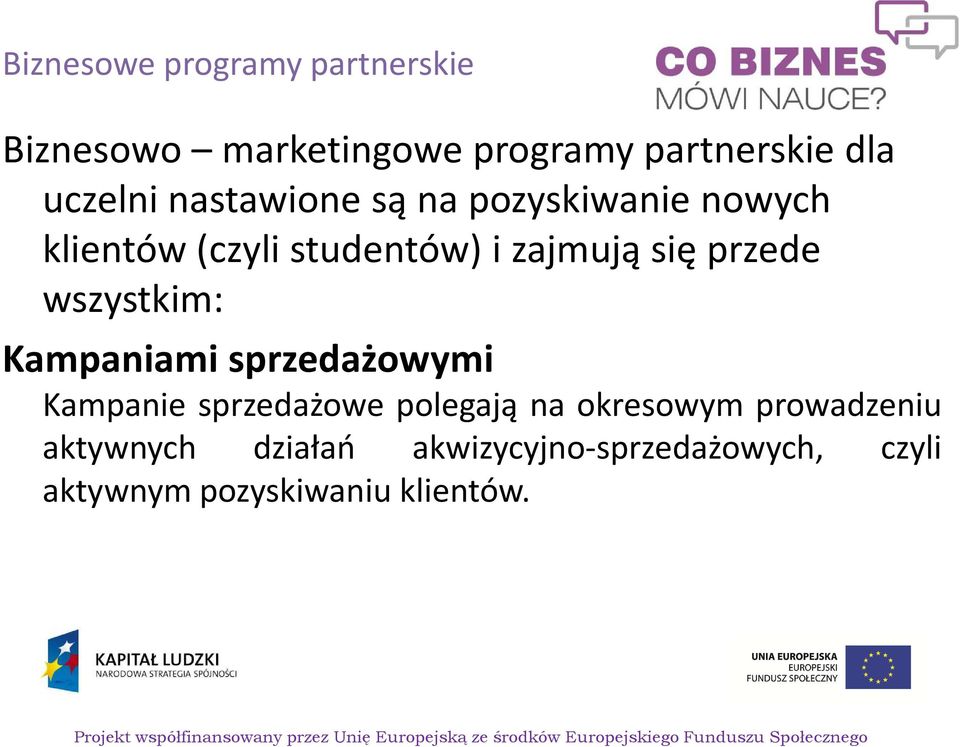 wszystkim: Kampaniami sprzedażowymi Kampanie sprzedażowe polegają na okresowym