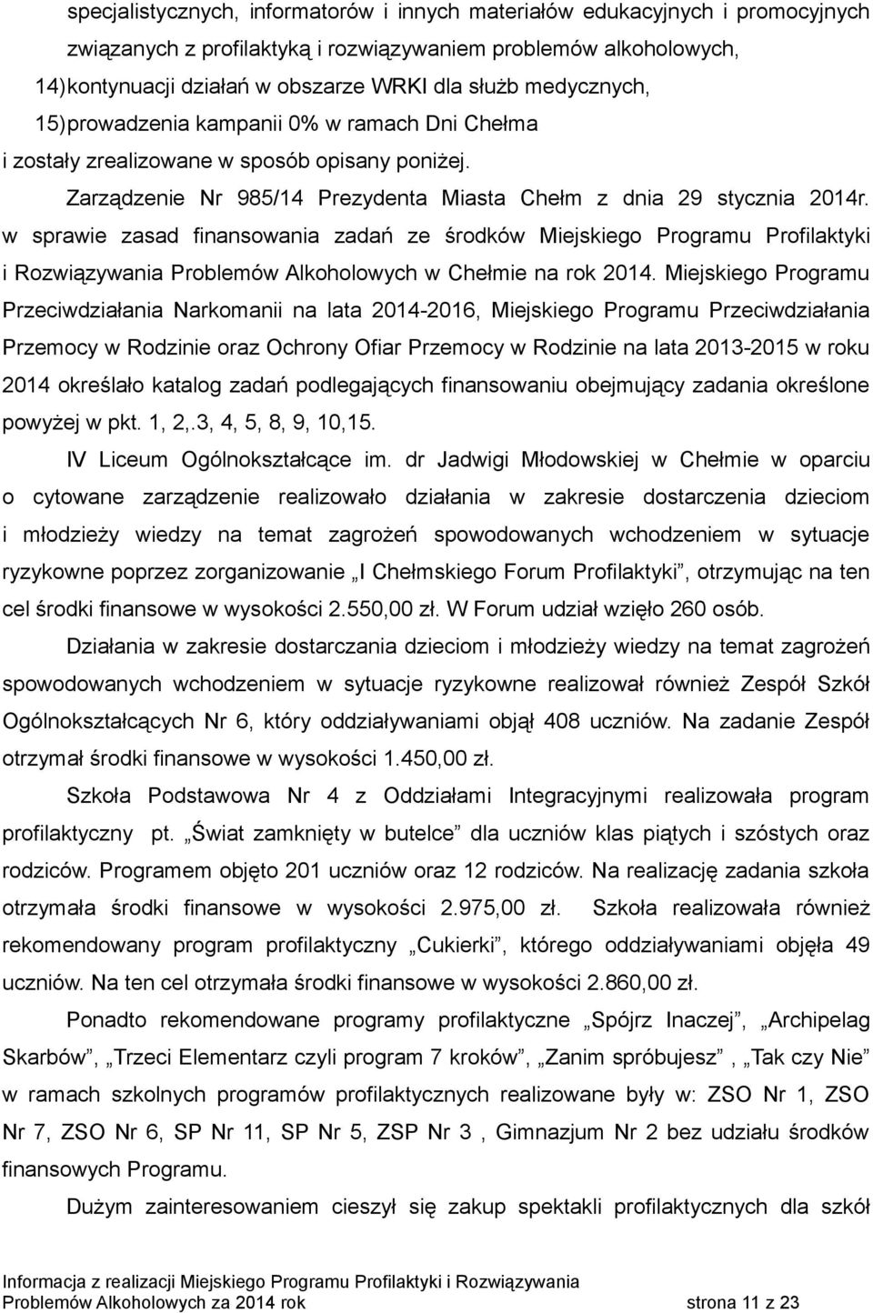 w sprawie zasad finansowania zadań ze środków Miejskiego Programu Profilaktyki i Rozwiązywania Problemów Alkoholowych w Chełmie na rok 2014.