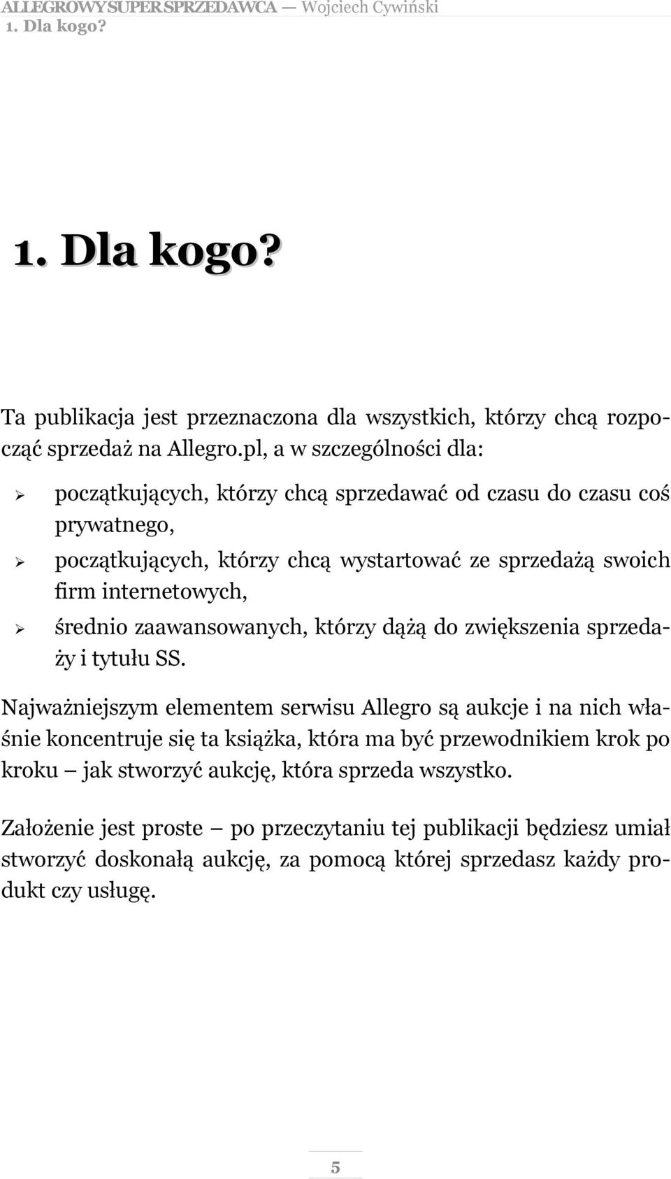 internetowych, średnio zaawansowanych, którzy dążą do zwiększenia sprzedaży i tytułu SS.