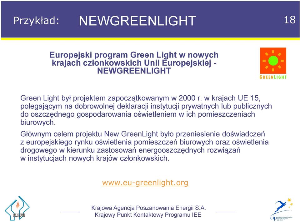 w krajach UE 15, polegającym na dobrowolnej deklaracji instytucji prywatnych lub publicznych do oszczędnego gospodarowania oświetleniem w ich