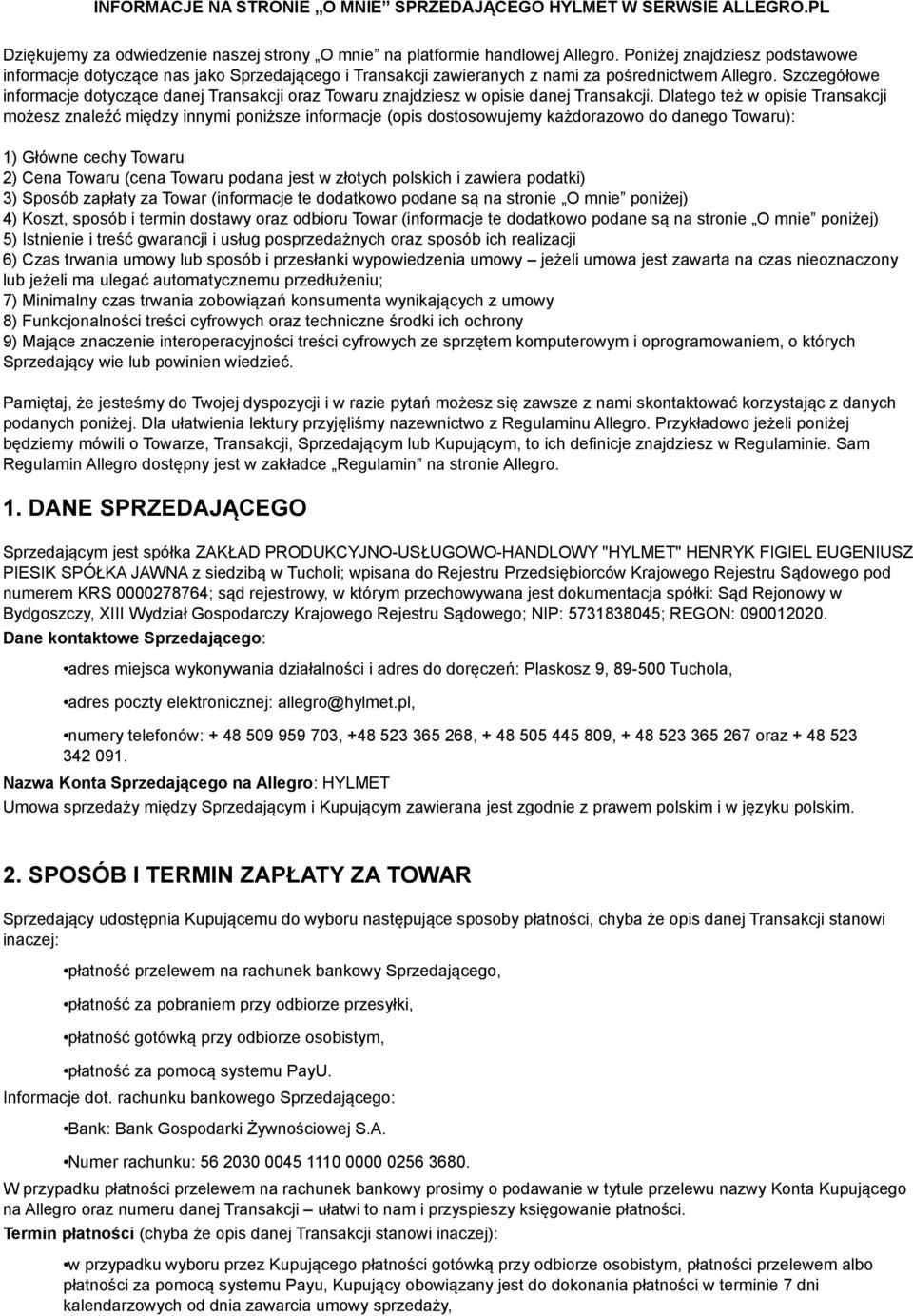 Szczegółowe informacje dotyczące danej Transakcji oraz Towaru znajdziesz w opisie danej Transakcji.
