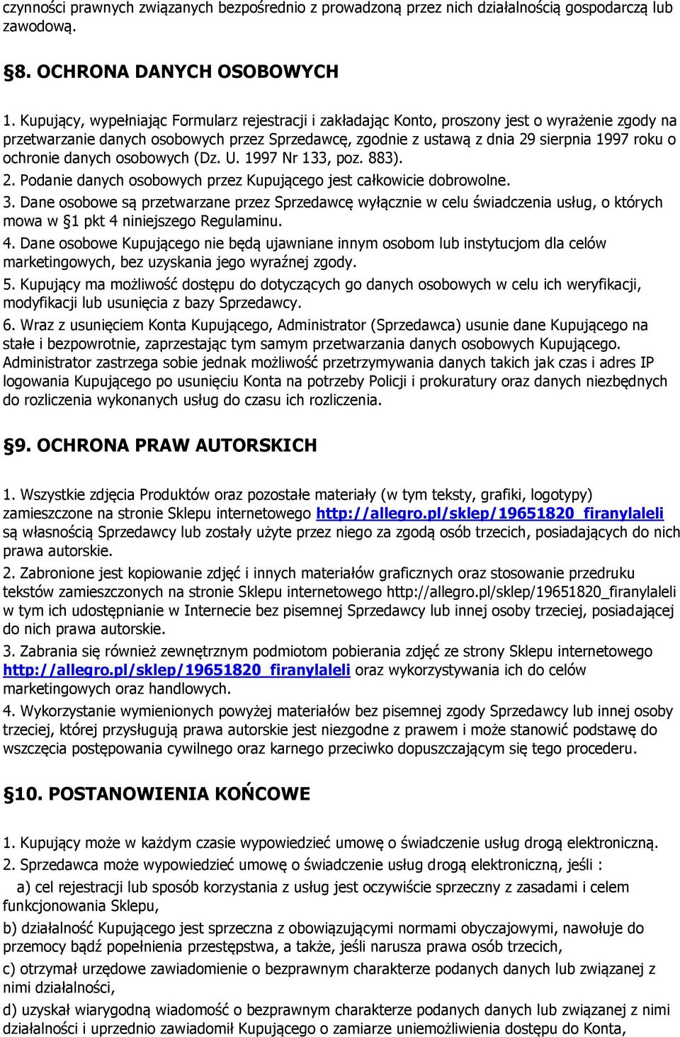 ochronie danych osobowych (Dz. U. 1997 Nr 133, poz. 883). 2. Podanie danych osobowych przez Kupującego jest całkowicie dobrowolne. 3.