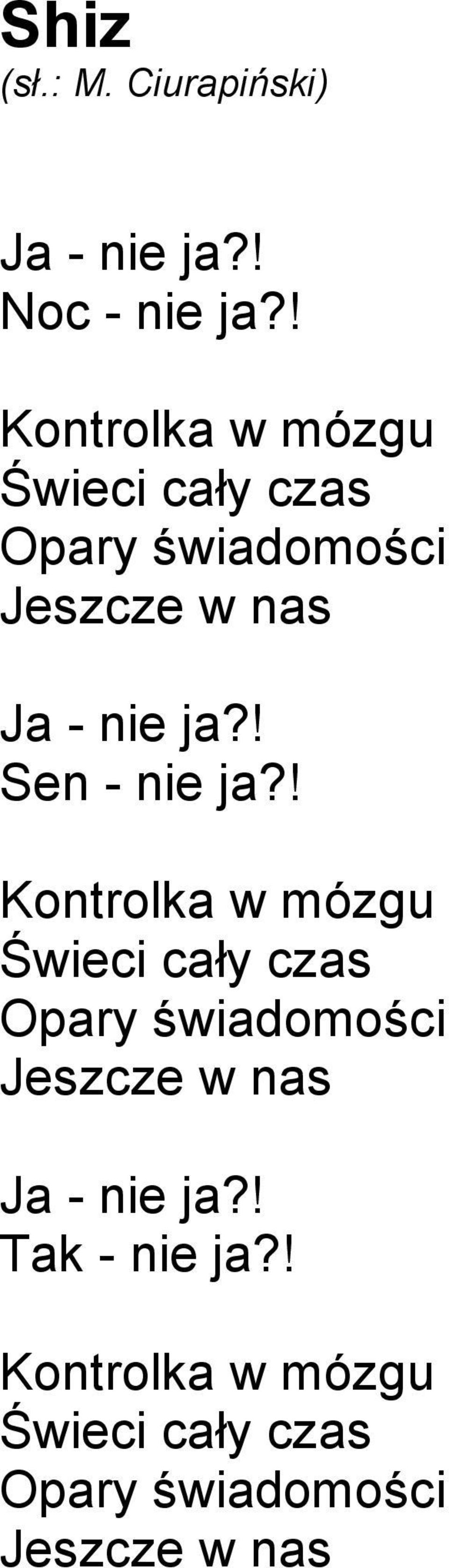 - nie ja?! Sen - nie ja? - nie ja?! Tak - nie ja?