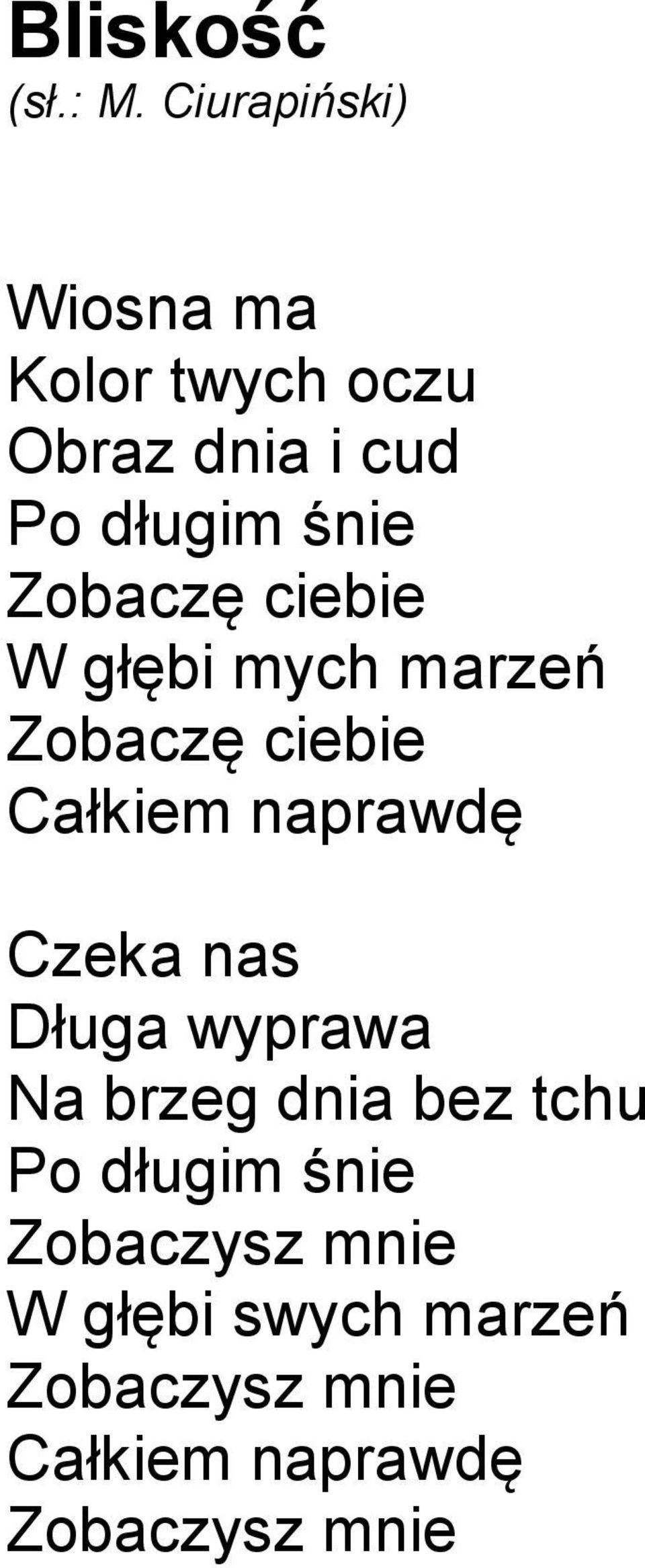 Czeka nas Długa wyprawa Na brzeg dnia bez tchu Po długim śnie