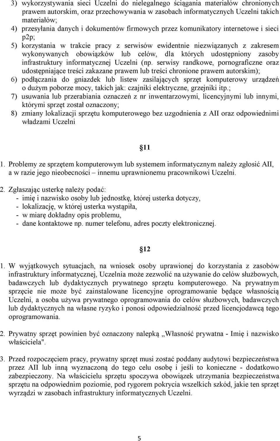 udostępniony zasoby infrastruktury informatycznej Uczelni (np.